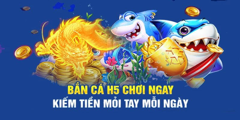 Điểm sáng vượt bậc của tựa game bắn cá H5