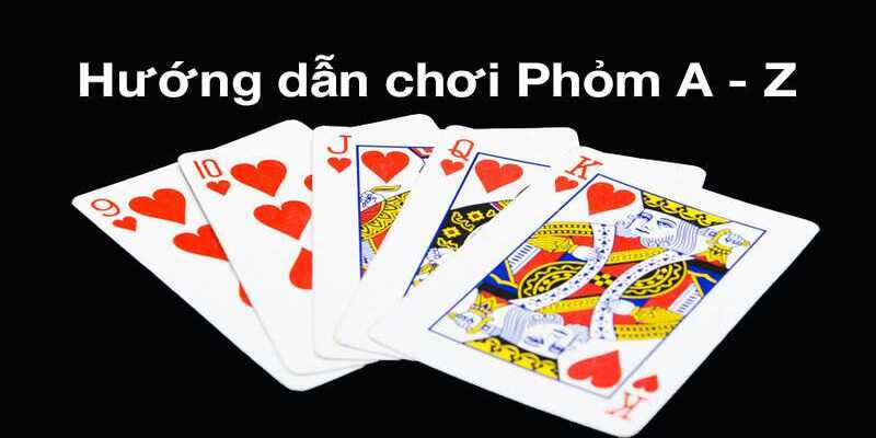 Linh hoạt hơn khi nắm vững thuật ngữ trong quá trình chơi Phỏm