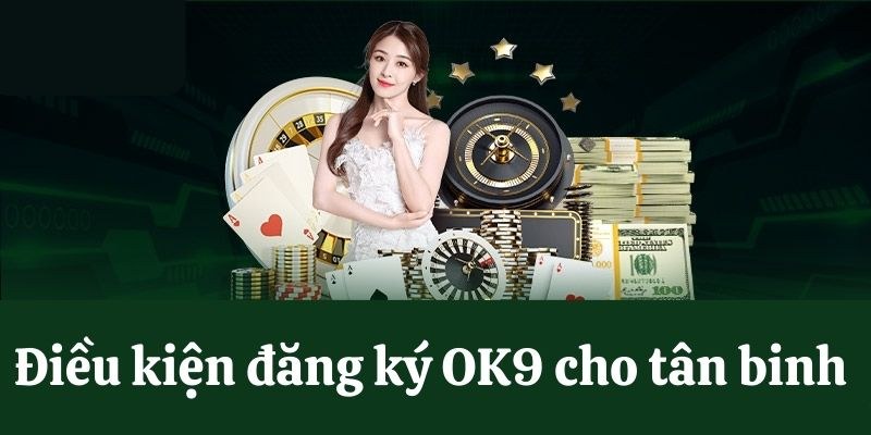 Đăng Ký OK9 - Trở Thành Hội Viên Nhà Cái Top 1 Việt Nam