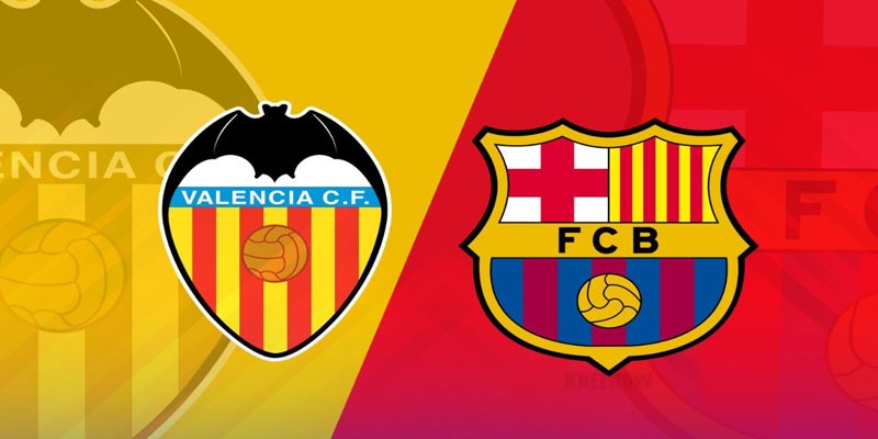 Valencia Vs Barcelona 18/08: Mở Màn Mùa Giải Mới Thăng Hoa