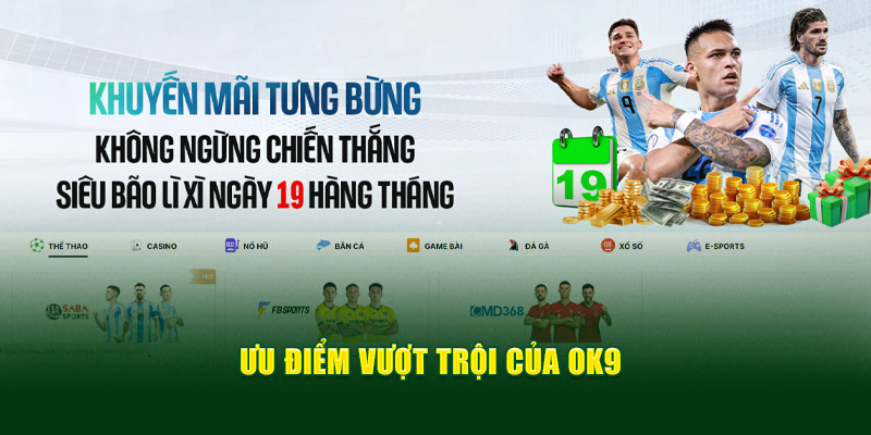 Ưu điểm vượt trội của Ok9 